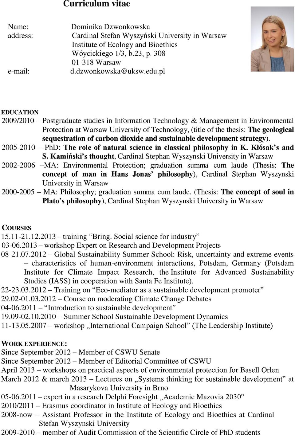 pl EDUCATION 2009/2010 Postgraduate studies in Information Technology & Management in Environmental Protection at Warsaw University of Technology, (title of the thesis: The geological sequestration