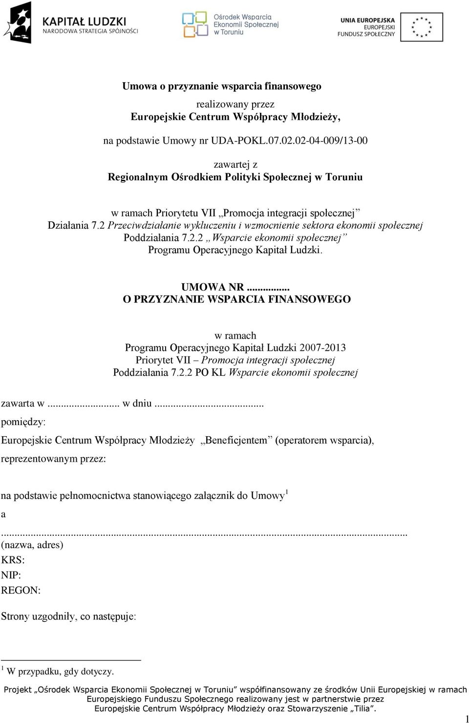 2 Przeciwdziałanie wykluczeniu i wzmocnienie sektora ekonomii społecznej Poddziałania 7.2.2 Wsparcie ekonomii społecznej Programu Operacyjnego Kapitał Ludzki. UMOWA NR.