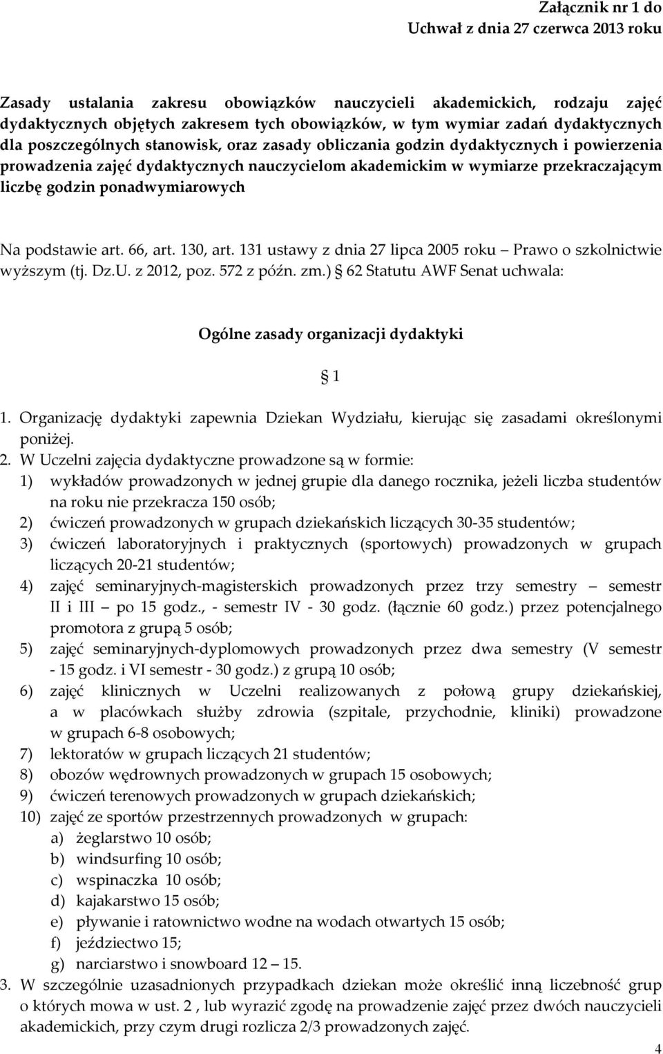 ponadwymiarowych Na podstawie art. 66, art. 130, art. 131 ustawy z dnia 27 lipca 2005 roku Prawo o szkolnictwie wyższym (tj. Dz.U. z 2012, poz. 572 z późn. zm.