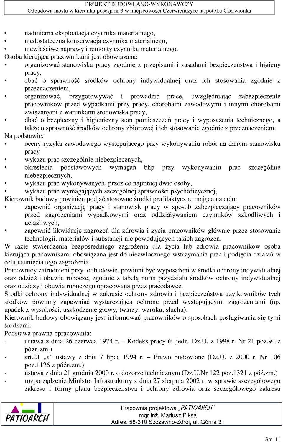 stosowania zgodnie z przeznaczeniem, organizować, przygotowywać i prowadzić prace, uwzględniając zabezpieczenie pracowników przed wypadkami przy pracy, chorobami zawodowymi i innymi chorobami