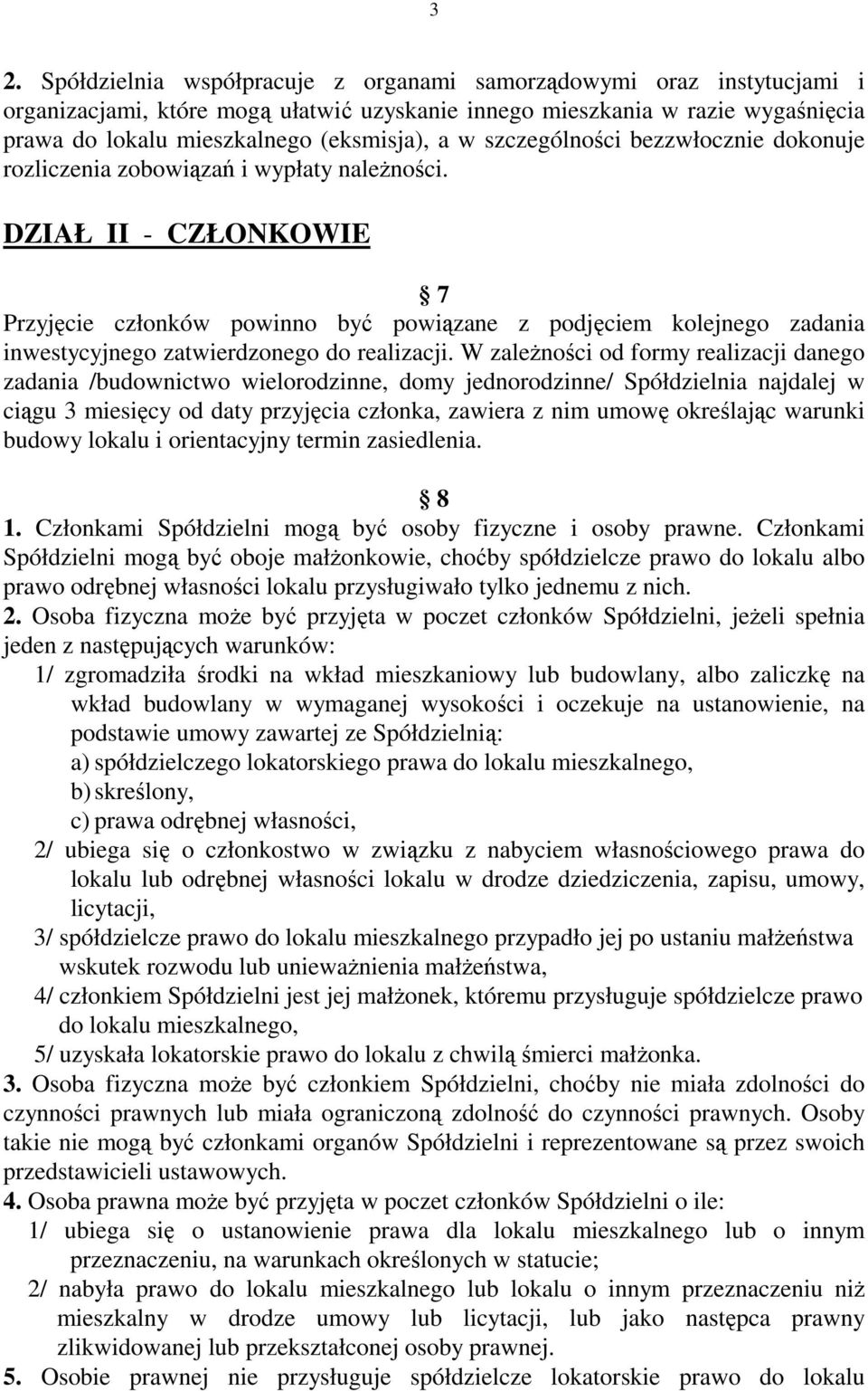 DZIAŁ II - CZŁONKOWIE 7 Przyjęcie członków powinno być powiązane z podjęciem kolejnego zadania inwestycyjnego zatwierdzonego do realizacji.