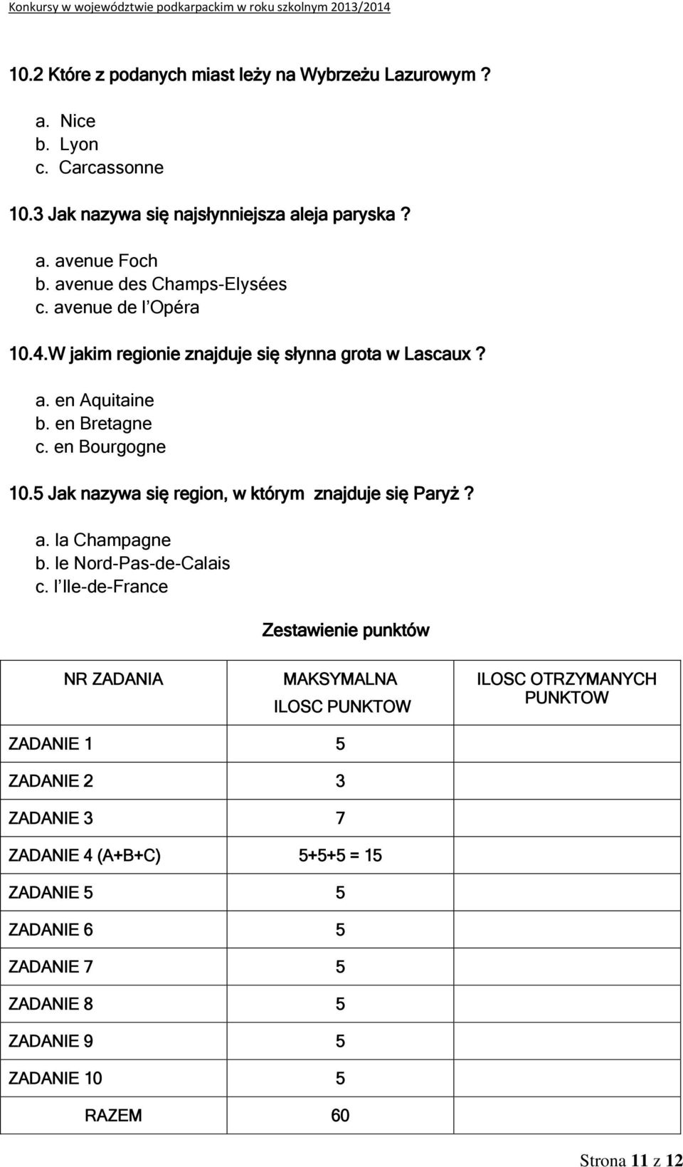 5 Jak nazywa się region, w którym znajduje się Paryż? a. la Champagne b. le Nord-Pas-de-Calais c.