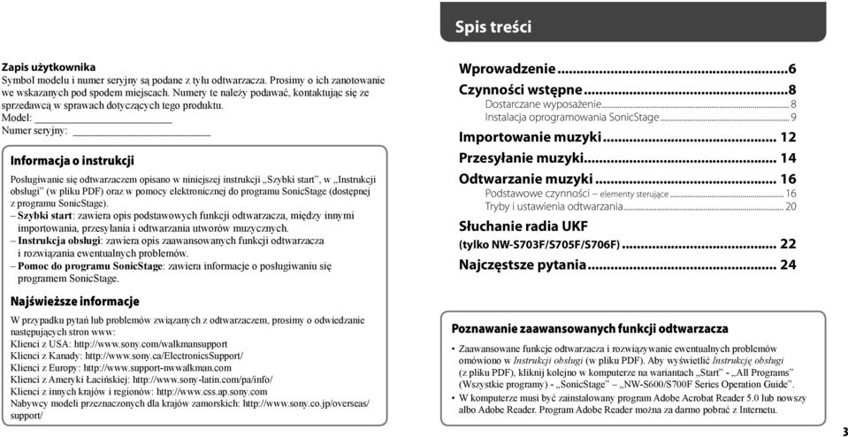 Model: Numer seryjny: Informacja o instrukcji osługiwanie się odtwarzaczem opisano w niniejszej instrukcji Szybki start, w Instrukcji obsługi (w pliku DF) oraz w pomocy elektronicznej do programu