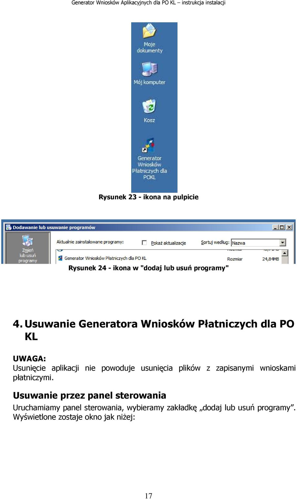 usunięcia plików z zapisanymi wnioskami płatniczymi.