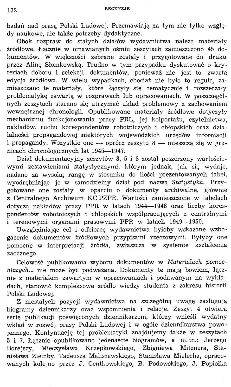 Trudno w tym przypadku dyskutować o kryteriach doboru i selekcji dokumentów, ponieważ nie jest to zwarta edycja źródłowa.