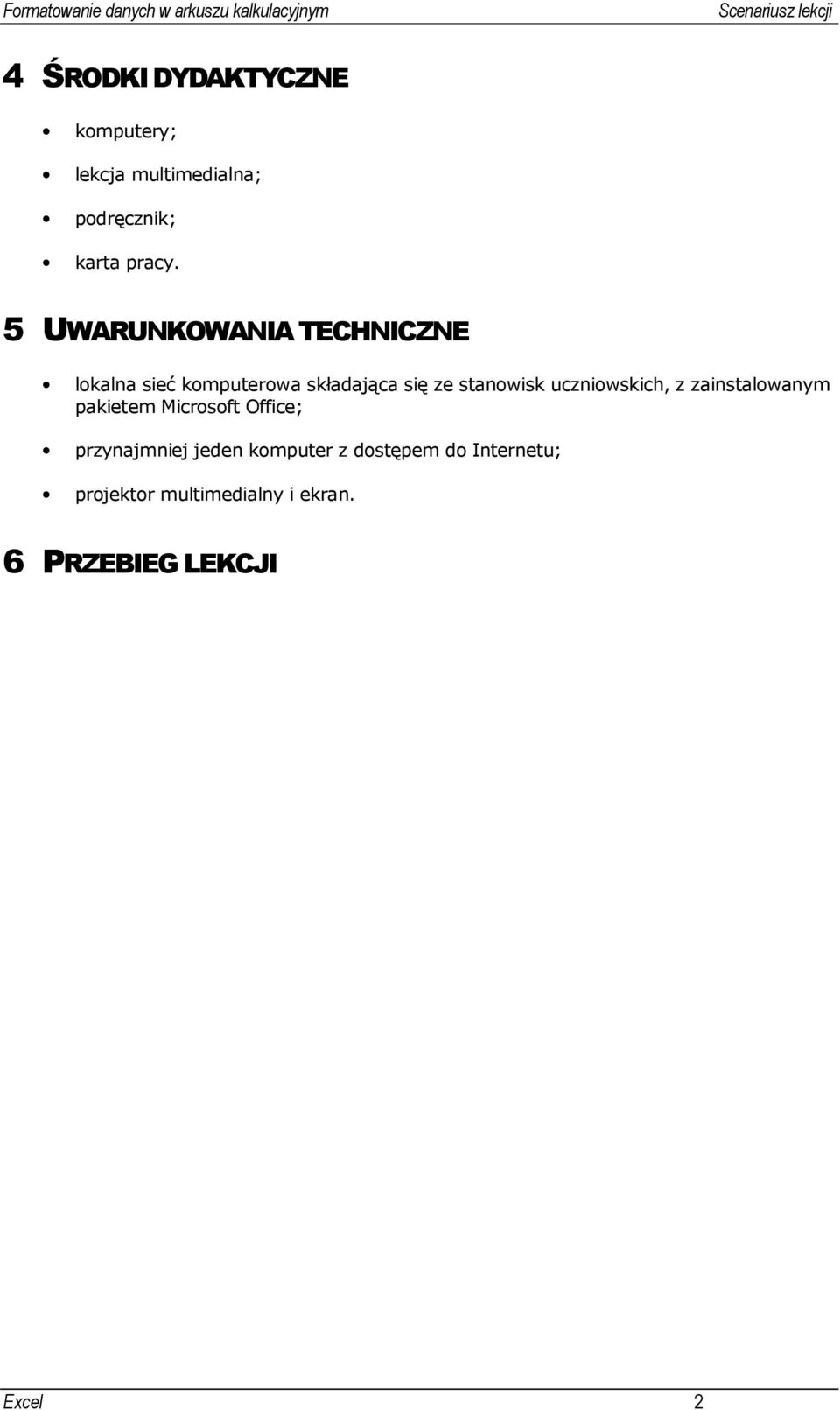 uczniowskich, z zainstalowanym pakietem Microsoft Office; przynajmniej jeden