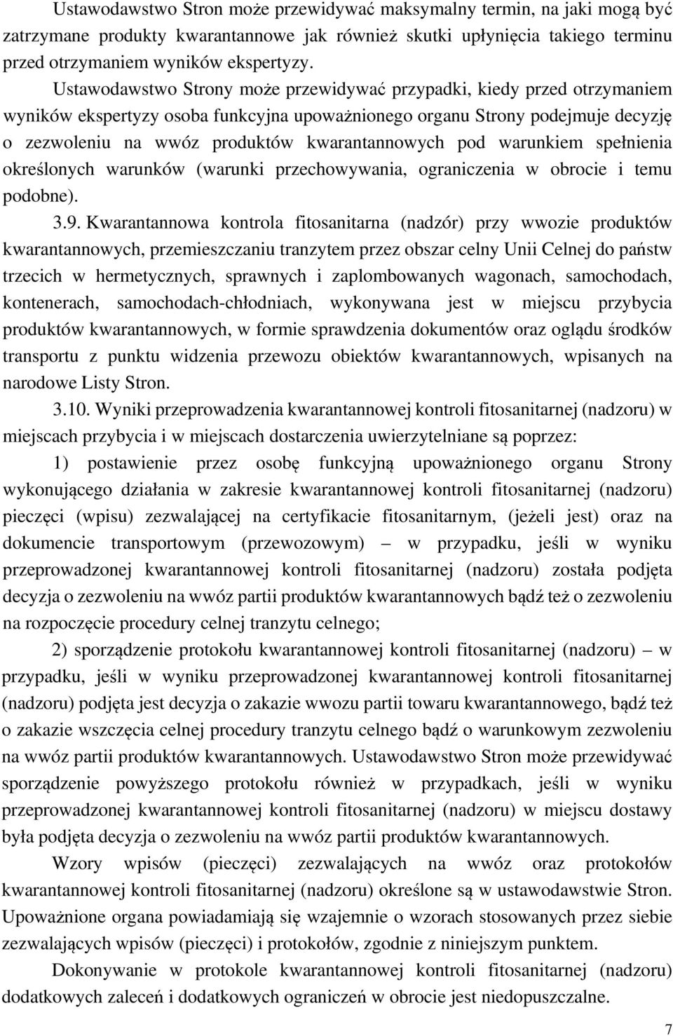 kwarantannowych pod warunkiem spełnienia określonych warunków (warunki przechowywania, ograniczenia w obrocie i temu podobne). 3.9.