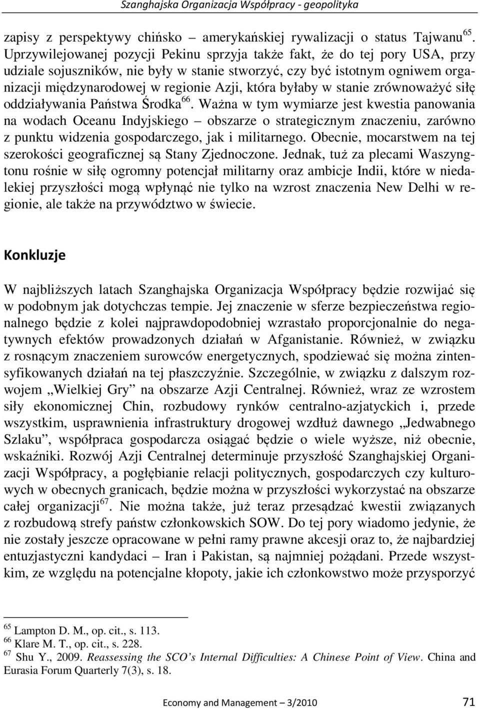 która byłaby w stanie zrównoważyć siłę oddziaływania Państwa Środka 66.