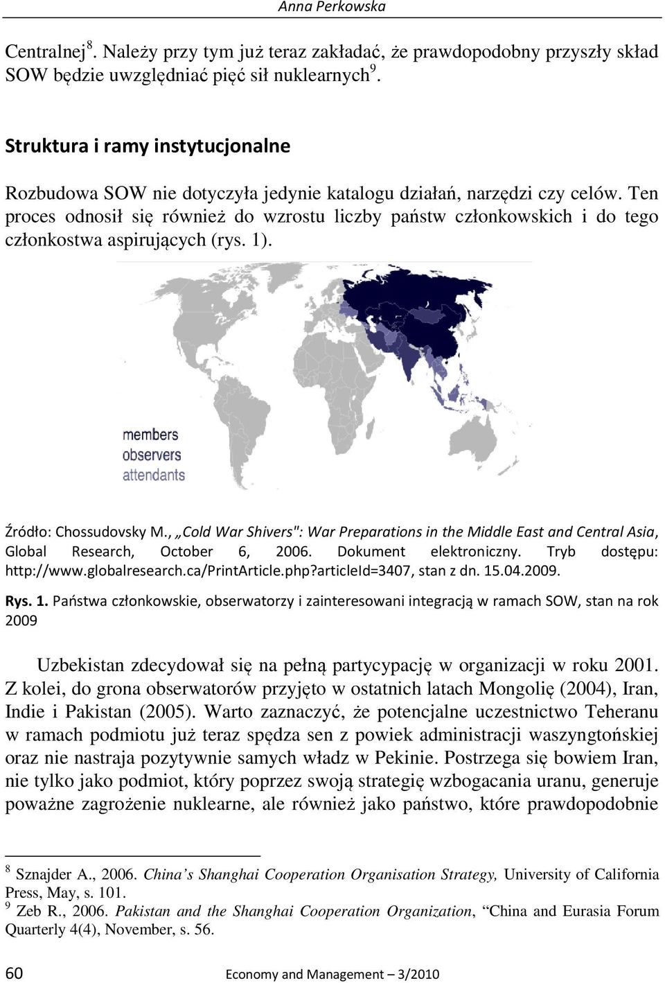 Ten proces odnosił się również do wzrostu liczby państw członkowskich i do tego członkostwa aspirujących (rys. 1). Źródło: Chossudovsky M.