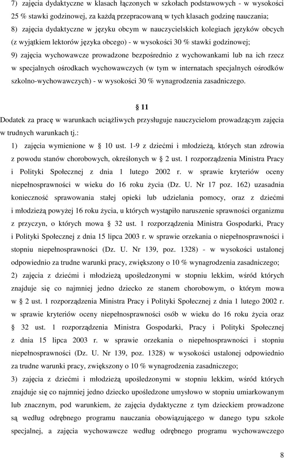 specjalnych ośrodkach wychowawczych (w tym w internatach specjalnych ośrodków szkolno-wychowawczych) - w wysokości 30 % wynagrodzenia zasadniczego.