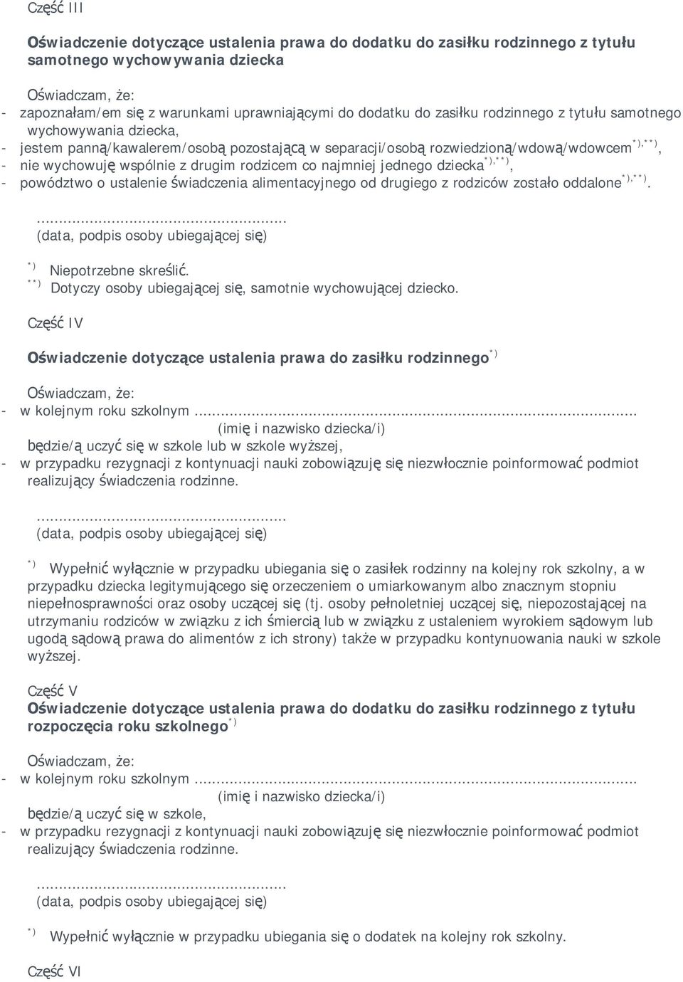 powództwo o ustalenie wiadczenia alimentacyjnego od drugiego z rodziców zosta o oddalone,*. * Niepotrzebne skre li. Dotyczy osoby ubiegaj cej si, samotnie wychowuj cej dziecko.