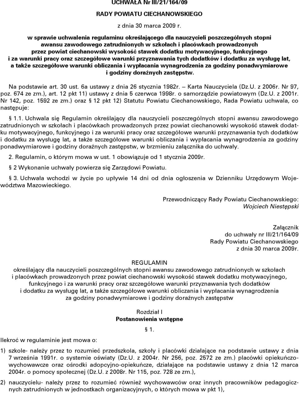 dodatku motywacyjnego, funkcyjnego i za warunki pracy oraz szczegółowe warunki przyznawania tych dodatków i dodatku za wysługę lat, a także szczegółowe warunki obliczania i wypłacania wynagrodzenia