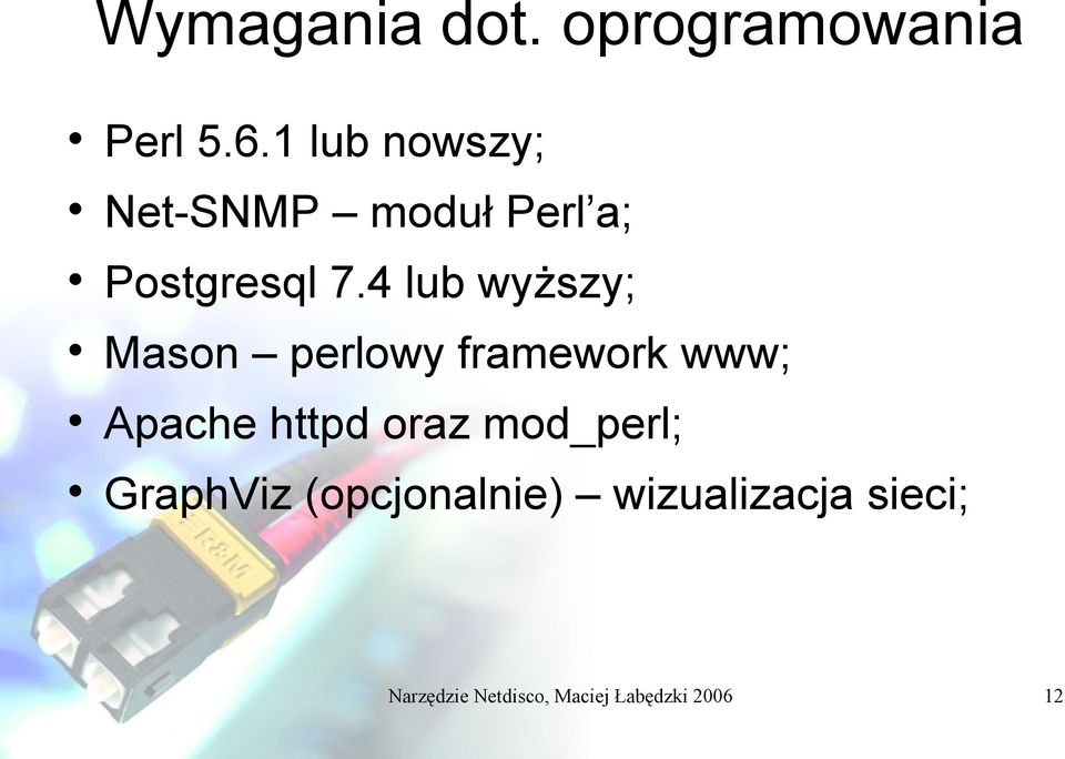 4 lub wyższy; Mason perlowy framework www; Apache httpd oraz