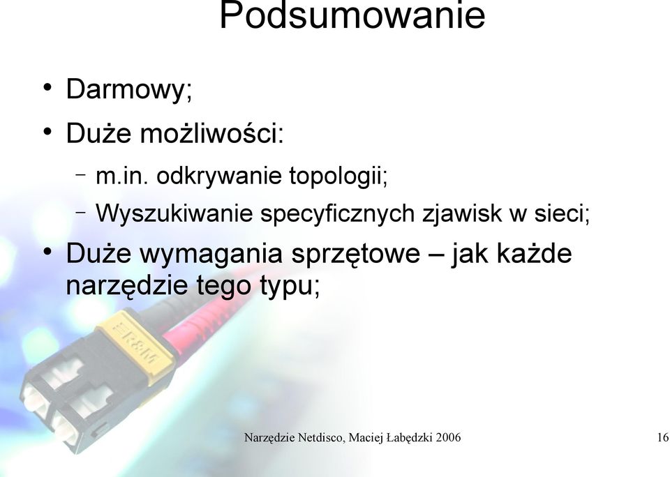 zjawisk w sieci; Duże wymagania sprzętowe jak każde