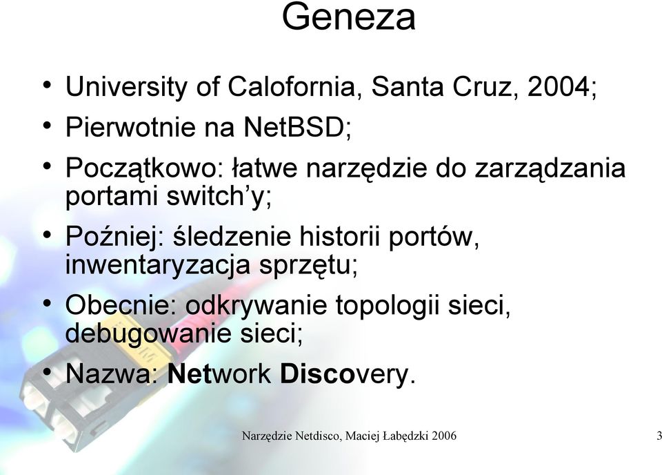 historii portów, inwentaryzacja sprzętu; Obecnie: odkrywanie topologii sieci,