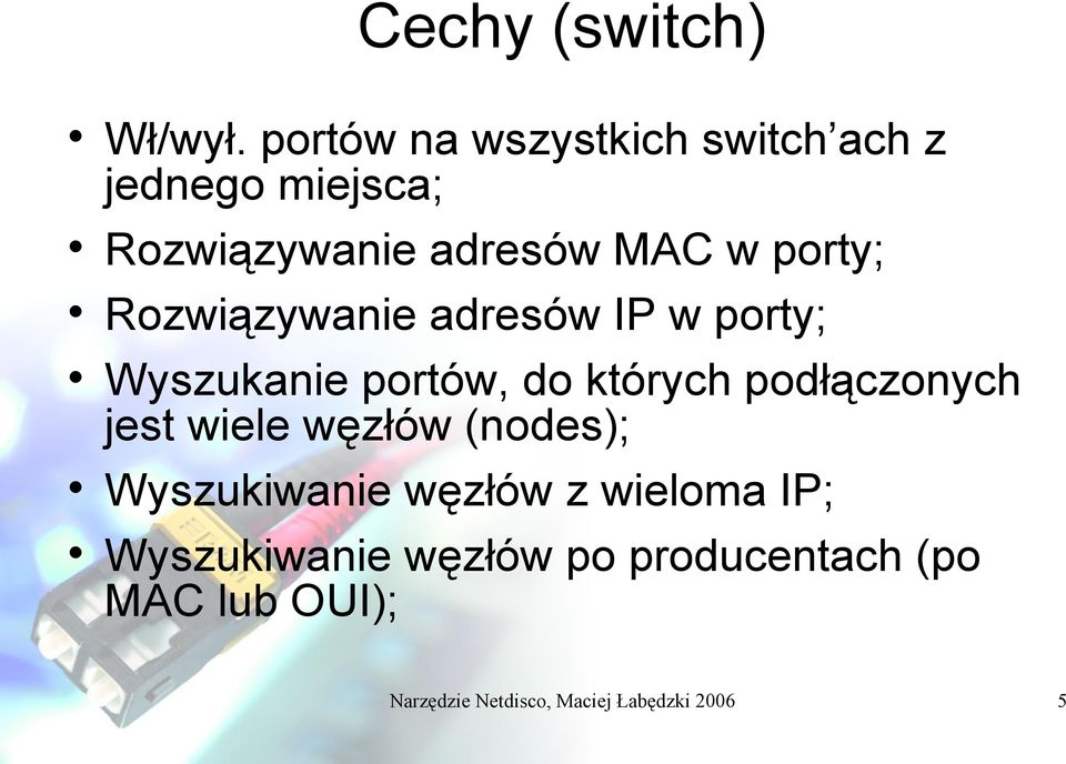 Rozwiązywanie adresów IP w porty; Wyszukanie portów, do których podłączonych jest