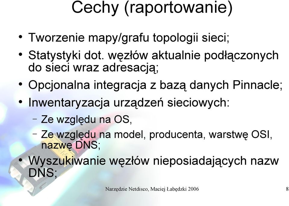 Pinnacle; Inwentaryzacja urządzeń sieciowych: Ze względu na OS, Ze względu na model,