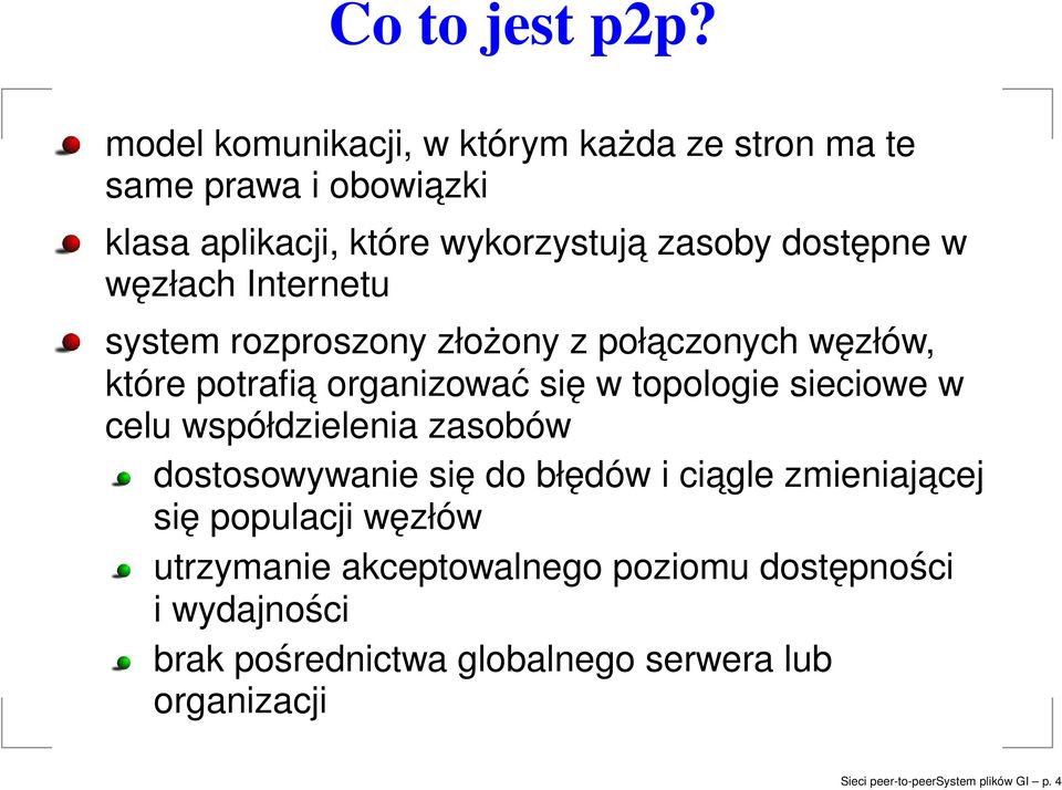 węzłach Internetu system rozproszony złożony z połaczonych węzłów, które potrafia organizować się w topologie sieciowe w celu