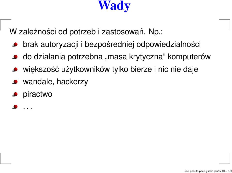 potrzebna masa krytyczna komputerów większość użytkowników tylko