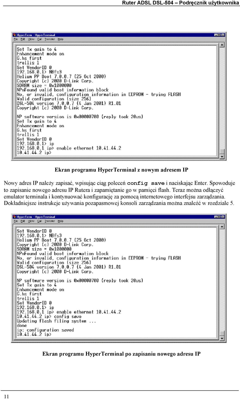 Teraz można odłączyć emulator terminala i kontynuować konfigurację za pomocą internetowego interfejsu zarządzania.