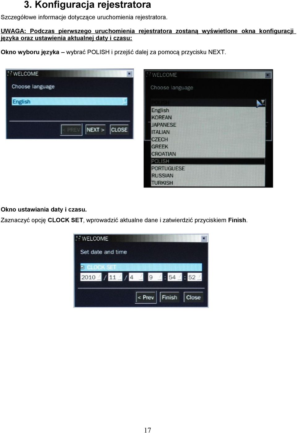 ustawienia aktualnej daty i czasu: Okno wyboru języka wybrać POLISH i przejść dalej za pomocą przycisku