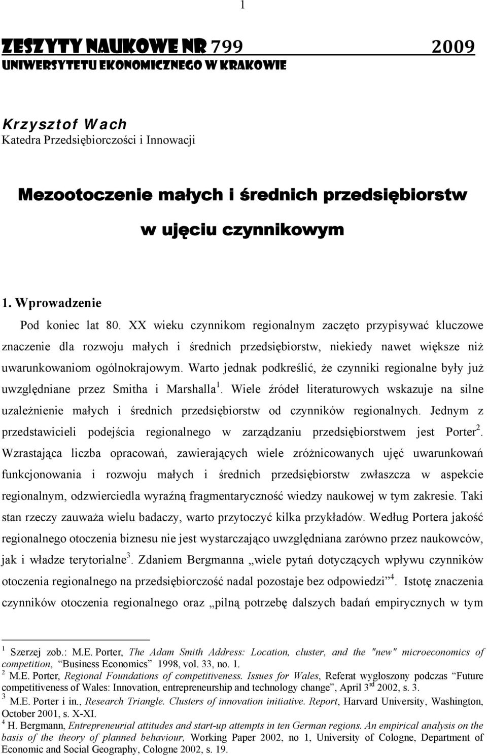 XX wieku czynnikom regionalnym zaczęto przypisywać kluczowe znaczenie dla rozwoju małych i średnich przedsiębiorstw, niekiedy nawet większe niż uwarunkowaniom ogólnokrajowym.