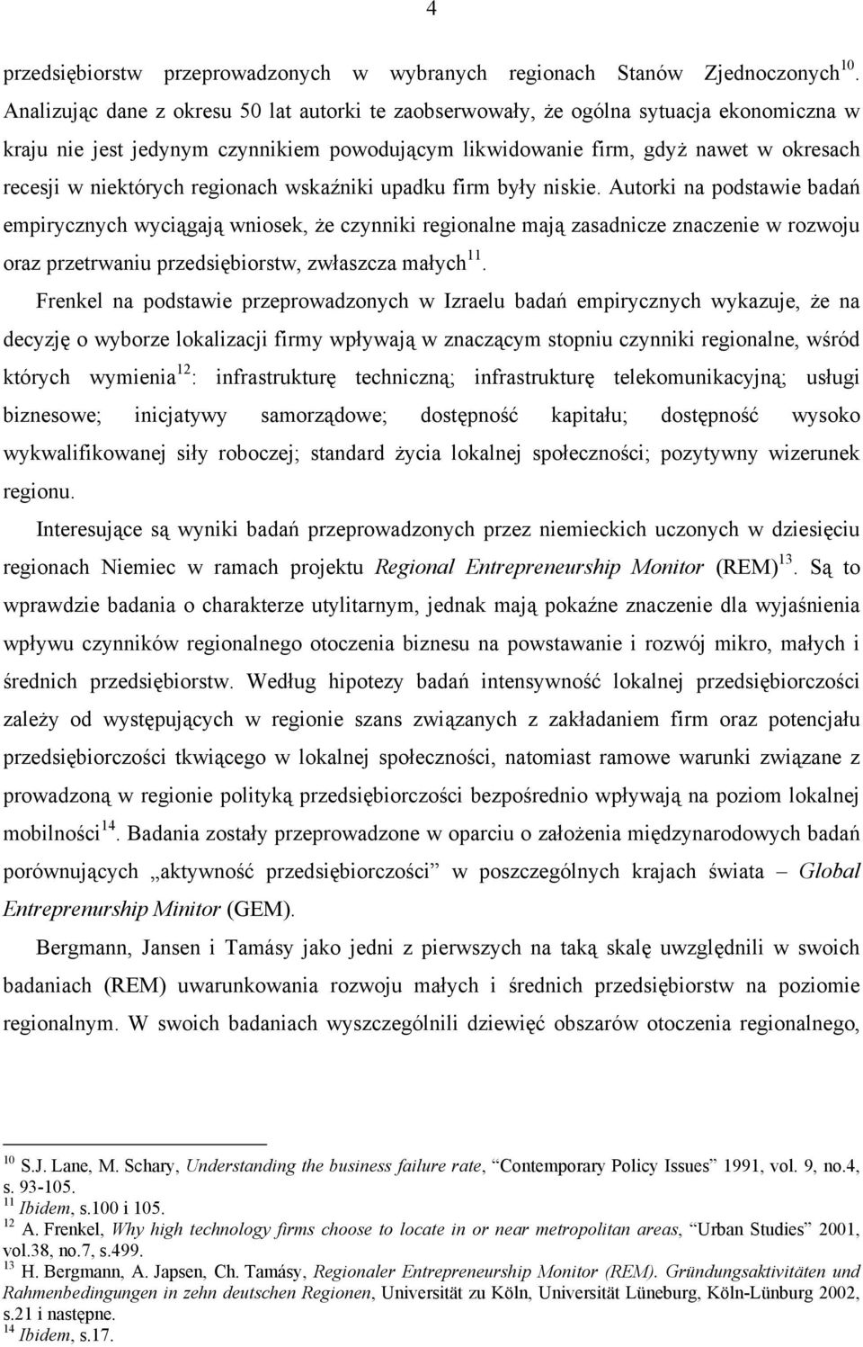 regionach wskaźniki upadku firm były niskie.