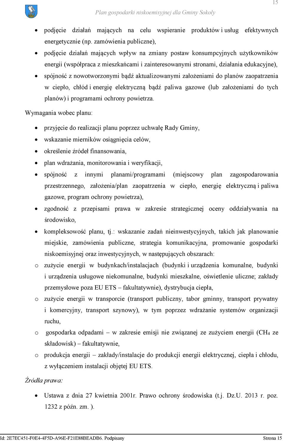 nowotworzonymi bądź aktualizowanymi założeniami do planów zaopatrzenia w ciepło, chłód i energię elektryczną bądź paliwa gazowe (lub założeniami do tych planów) i programami ochrony powietrza.