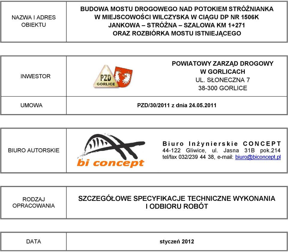 SŁONECZNA 7 38-300 GORLICE UMOWA PZD/30/2011 z dnia 24.05.2011 BIURO AUTORSKIE Biuro Inżynierskie CONCEPT 44-122 Gliwice, ul.