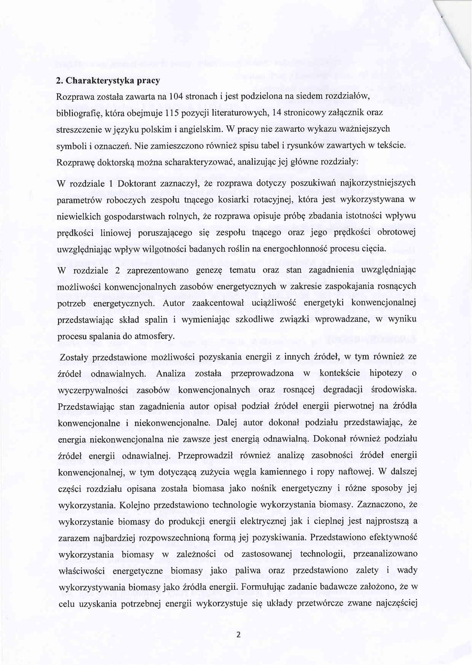 Rozprawg doktorsk4 molna scharakteryzowal, analizuiqcjej gl6wne rozdz\aly: W rozdziale I Doktorant zaznaczyn, 2e rozprawa dotyczy poszukiwari najkorzystniejszych parametr6w roboczych zespolu tn4cego