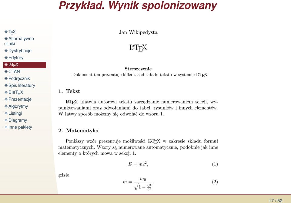 L A TEX ułatwia autorowi tekstu zarządzanie numerowaniem sekcji, wypunktowaniami oraz odwołaniami do tabel, rysunków i innych elementów.