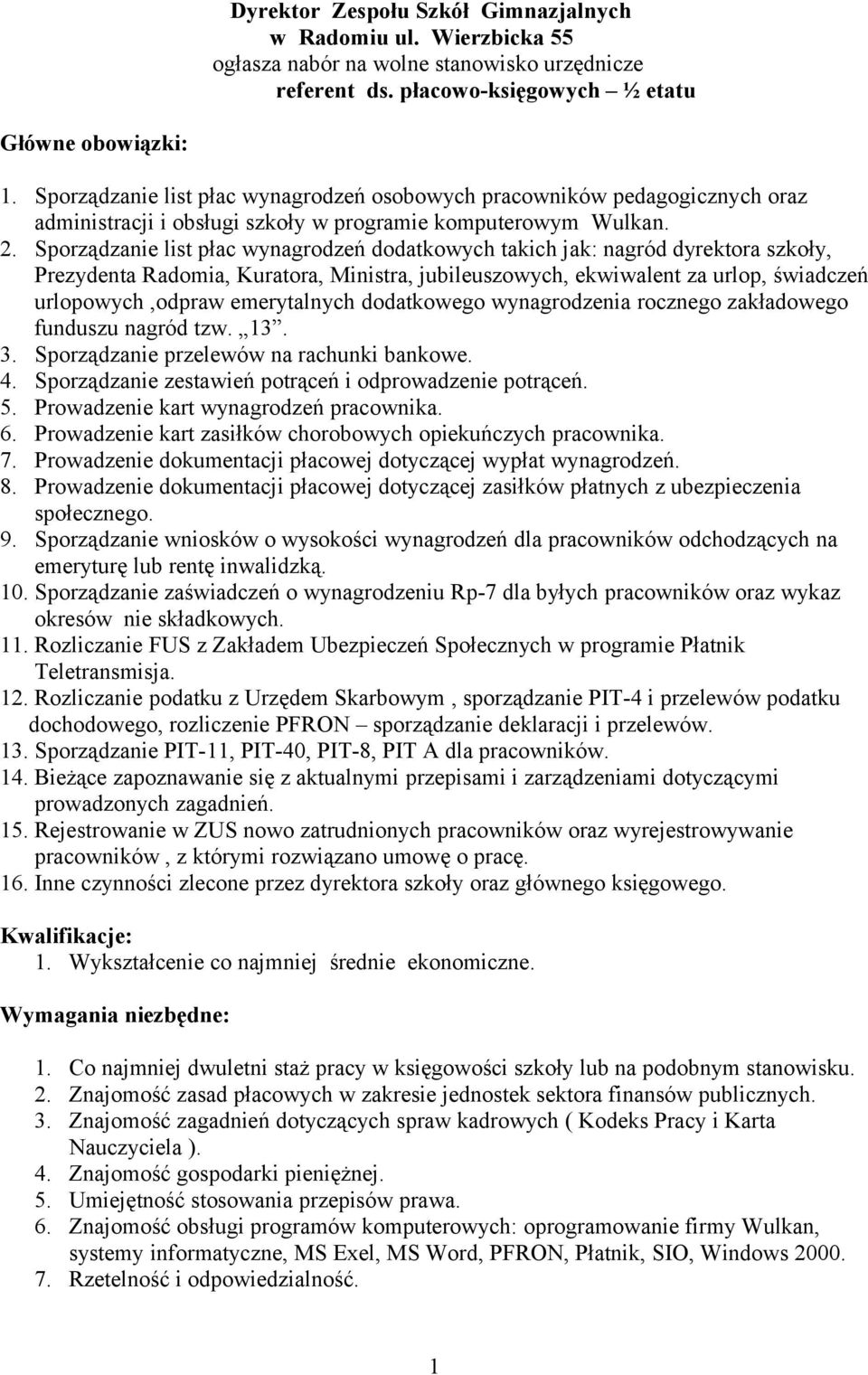 Sporządzanie list płac wynagrodzeń dodatkowych takich jak: nagród dyrektora szkoły, Prezydenta Radomia, Kuratora, Ministra, jubileuszowych, ekwiwalent za urlop, świadczeń urlopowych,odpraw