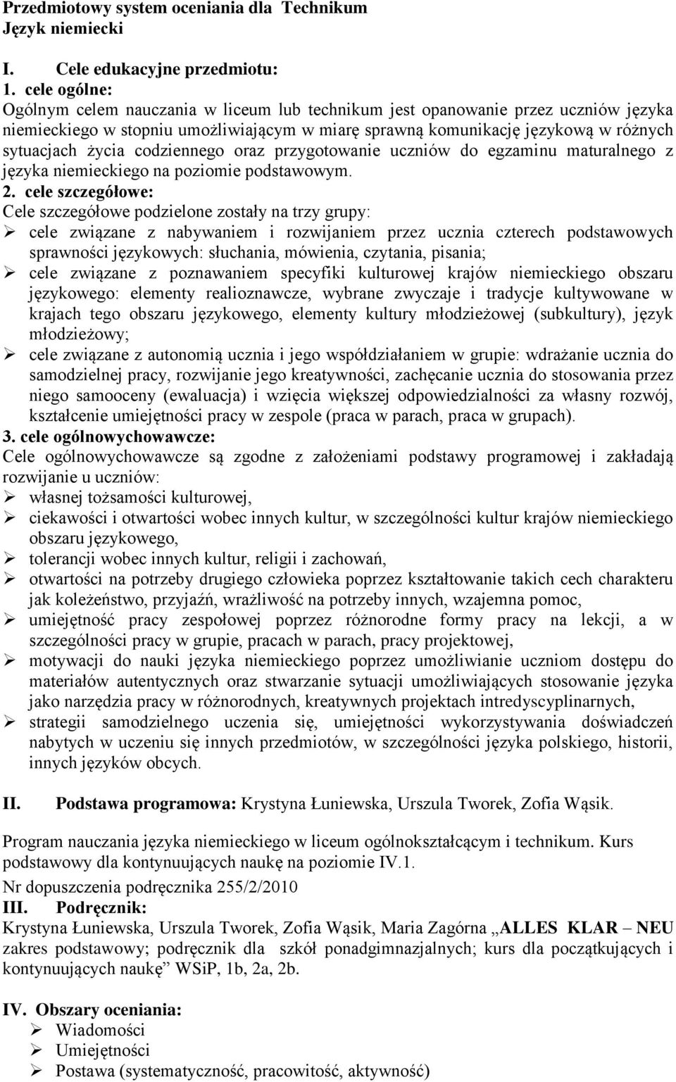 codziennego oraz przygotowanie uczniów do egzaminu maturalnego z języka niemieckiego na poziomie podstawowym. 2.