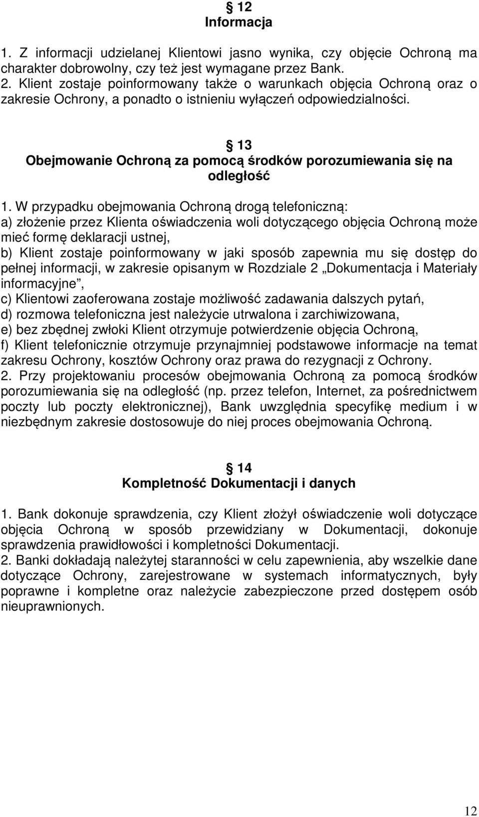 13 Obejmowanie Ochroną za pomocą środków porozumiewania się na odległość 1.