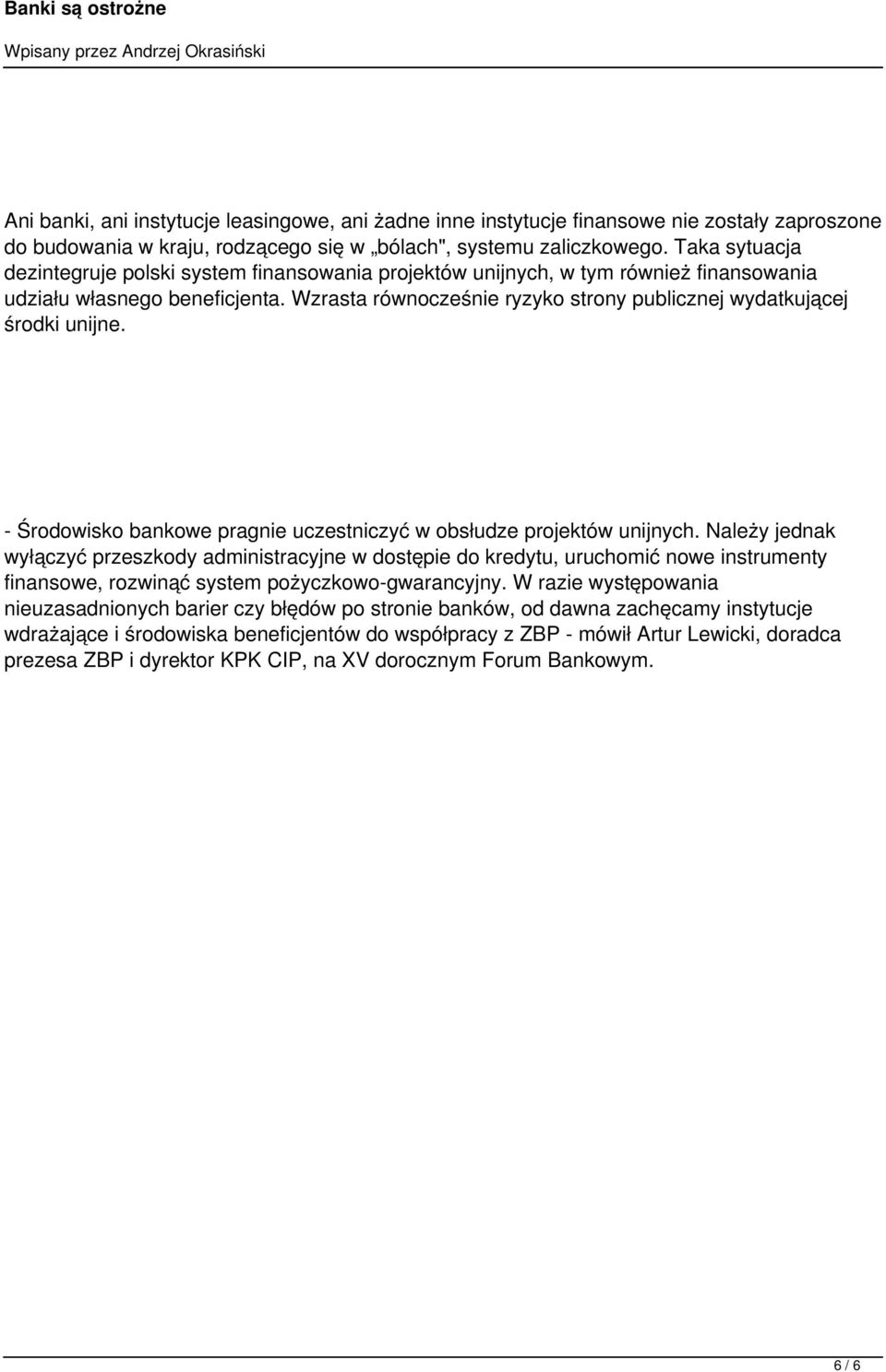 Wzrasta równocześnie ryzyko strony publicznej wydatkującej środki unijne. - Środowisko bankowe pragnie uczestniczyć w obsłudze projektów unijnych.