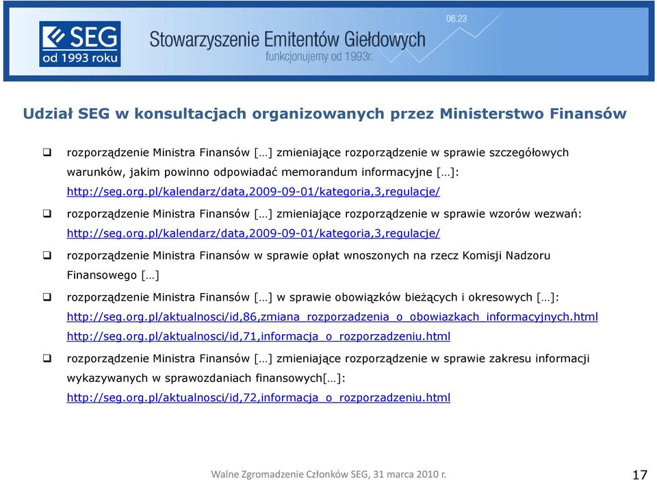 pl/kalendarz/data,2009-09-01/kategoria,3,regulacje/ rozporządzenie Ministra Finansów [ ] zmieniające rozporządzenie w sprawie wzorów wezwań: http://seg.org.