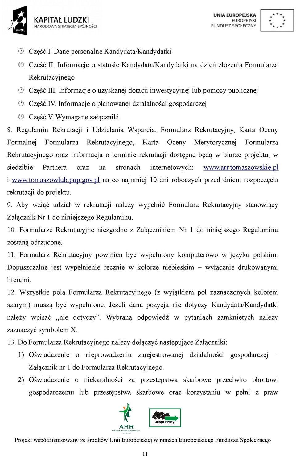 Regulamin Rekrutacji i Udzielania Wsparcia, Formularz Rekrutacyjny, Karta Oceny Formalnej Formularza Rekrutacyjnego, Karta Oceny Merytorycznej Formularza Rekrutacyjnego oraz informacja o terminie