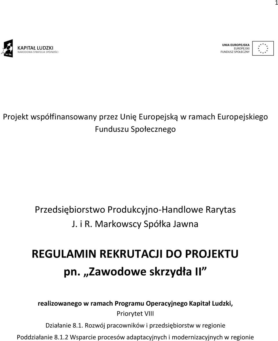 Zawodowe skrzydła II realizowanego w ramach Programu Operacyjnego Kapitał Ludzki, Priorytet VIII Działanie 8.1.