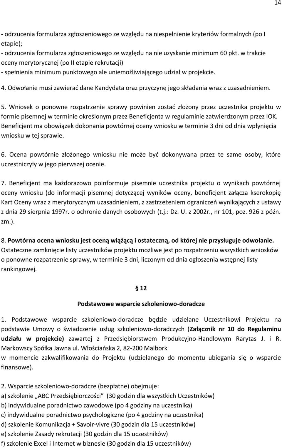 Odwołanie musi zawierać dane Kandydata oraz przyczynę jego składania wraz z uzasadnieniem. 5.