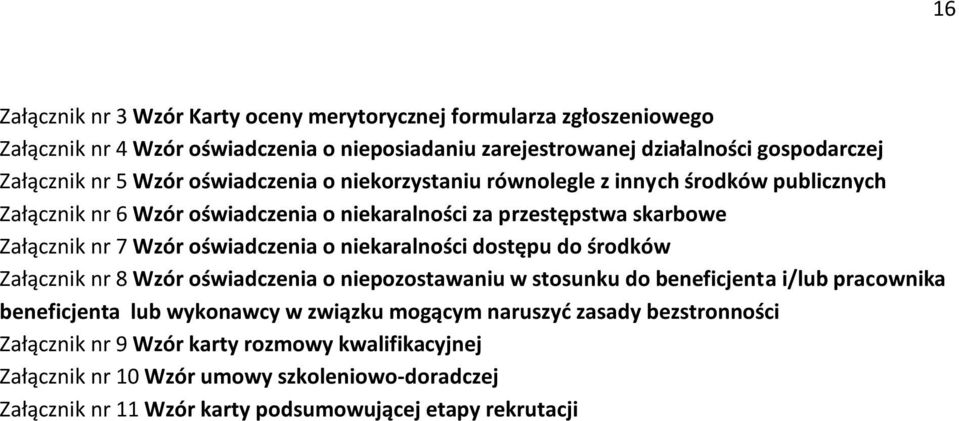 o niekaralności dostępu do środków Załącznik nr 8 Wzór oświadczenia o niepozostawaniu w stosunku do beneficjenta i/lub pracownika beneficjenta lub wykonawcy w związku mogącym