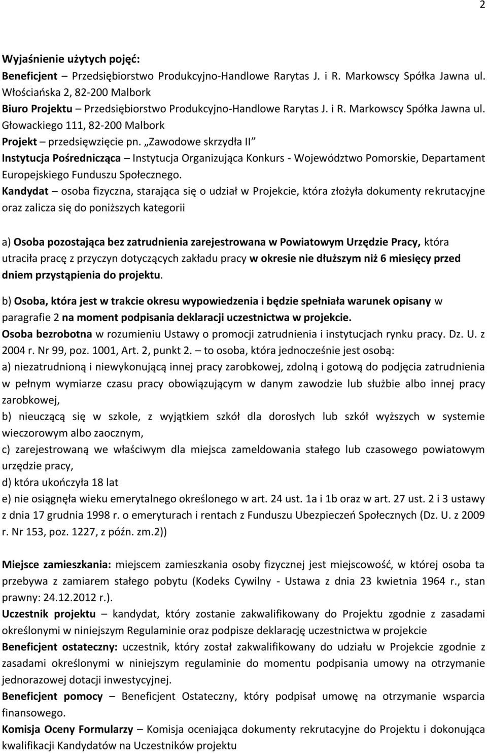 Zawodowe skrzydła II Instytucja Pośrednicząca Instytucja Organizująca Konkurs - Województwo Pomorskie, Departament Europejskiego Funduszu Społecznego.