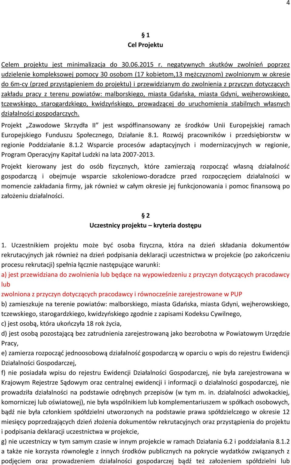 zwolnienia z przyczyn dotyczących zakładu pracy z terenu powiatów: malborskiego, miasta Gdańska, miasta Gdyni, wejherowskiego, tczewskiego, starogardzkiego, kwidzyńskiego, prowadzącej do uruchomienia