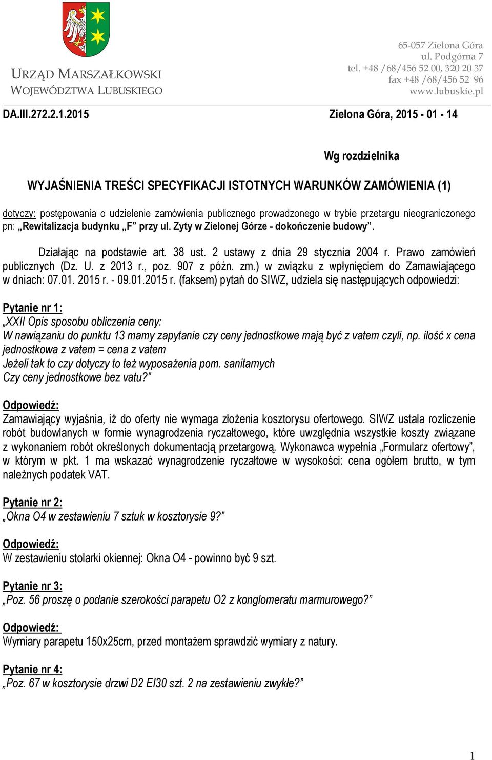 przetargu nieograniczonego pn: Rewitalizacja budynku F przy ul. Zyty w Zielonej Górze - dokończenie budowy. Działając na podstawie art. 38 ust. 2 ustawy z dnia 29 stycznia 2004 r.