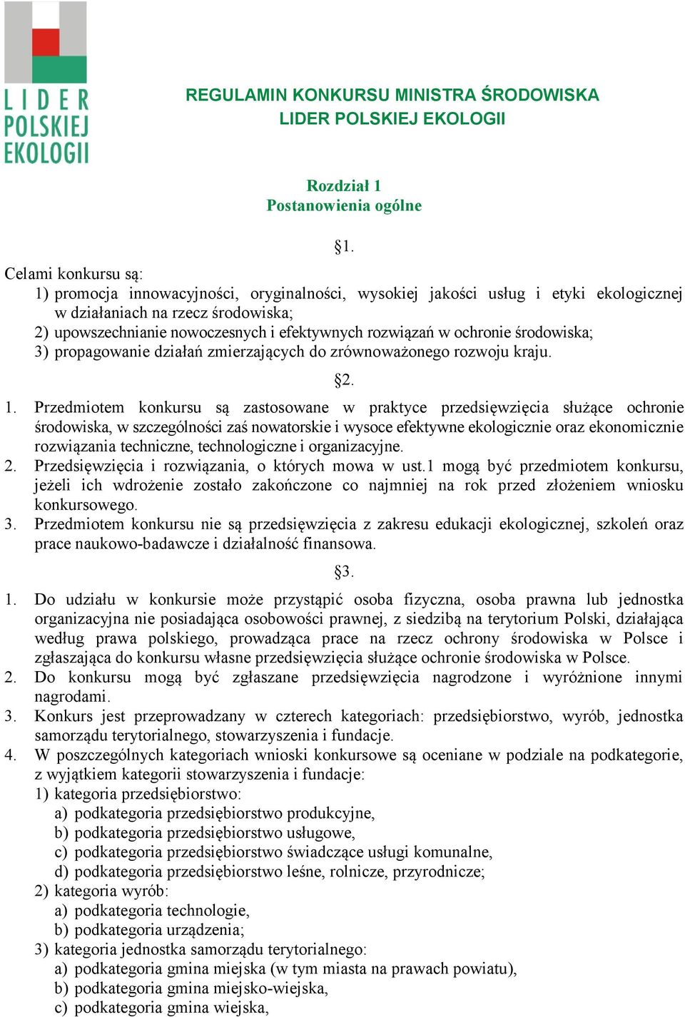 ochronie środowiska; 3) propagowanie działań zmierzających do zrównoważonego rozwoju kraju. 2. 1.