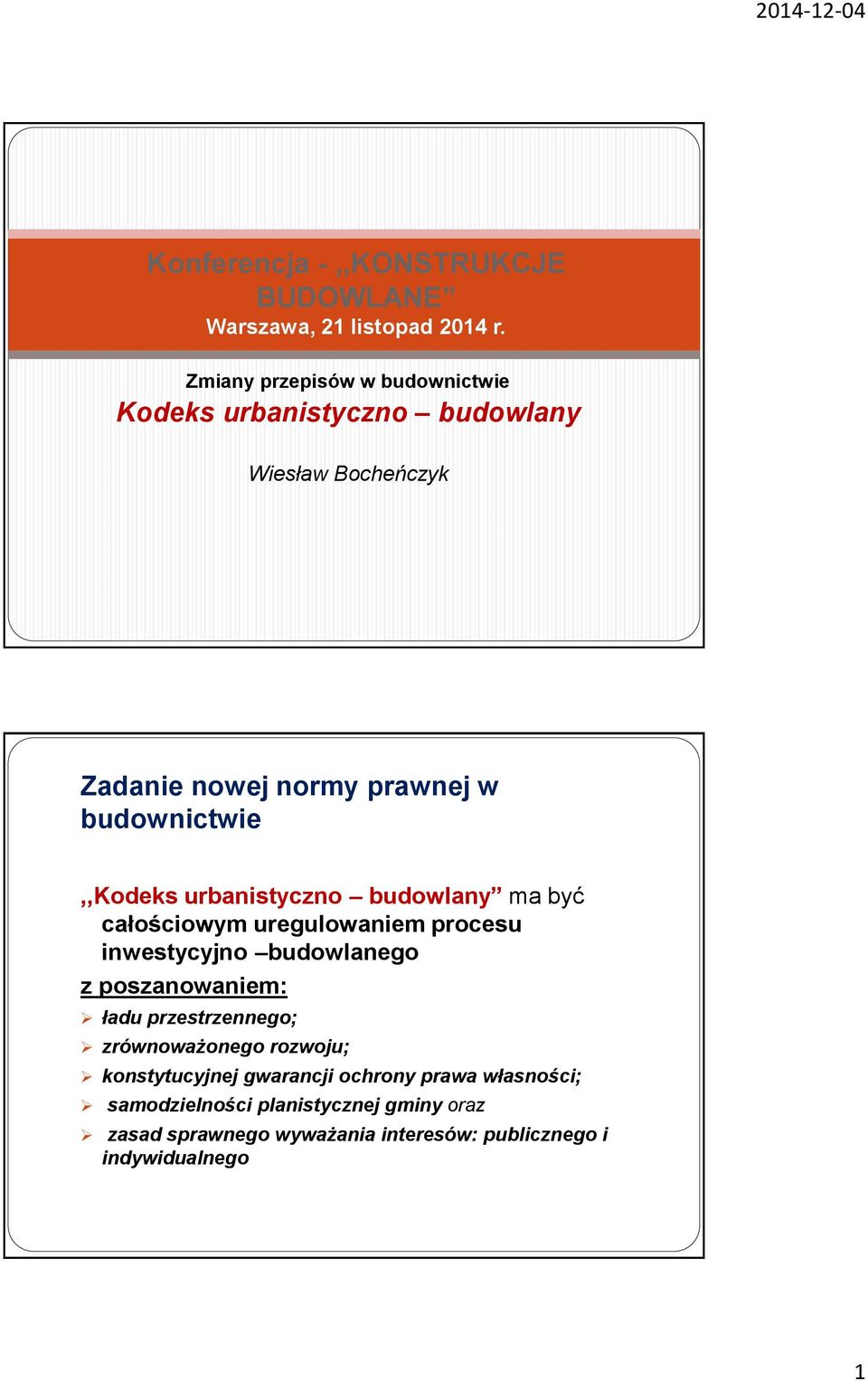 budownictwie,,kodeks urbanistyczno budowlany ma być całościowym uregulowaniem procesu inwestycyjno budowlanego z poszanowaniem: