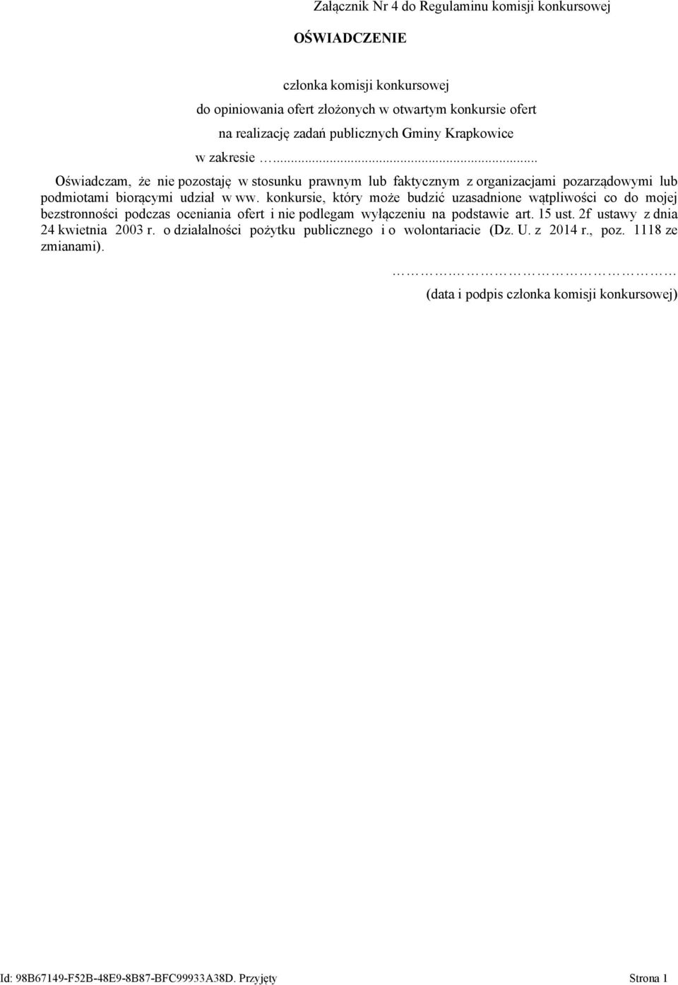 .. Oświadczam, że nie pozostaję w stosunku prawnym lub faktycznym z organizacjami pozarządowymi lub podmiotami biorącymi udział w ww.