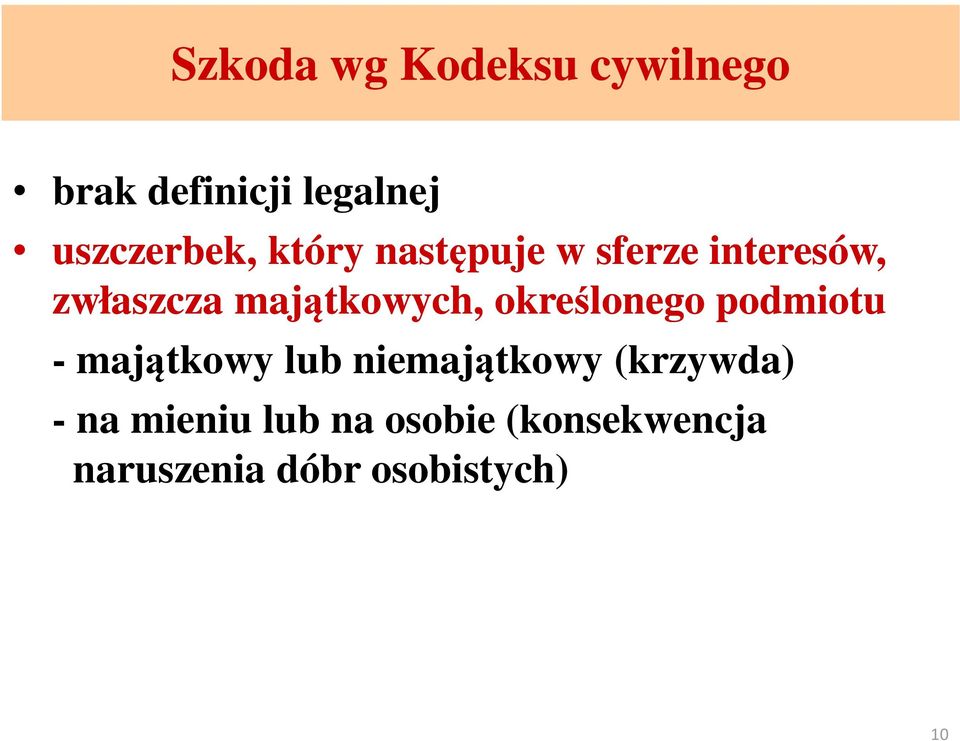 określonego podmiotu - majątkowy lub niemajątkowy (krzywda) -