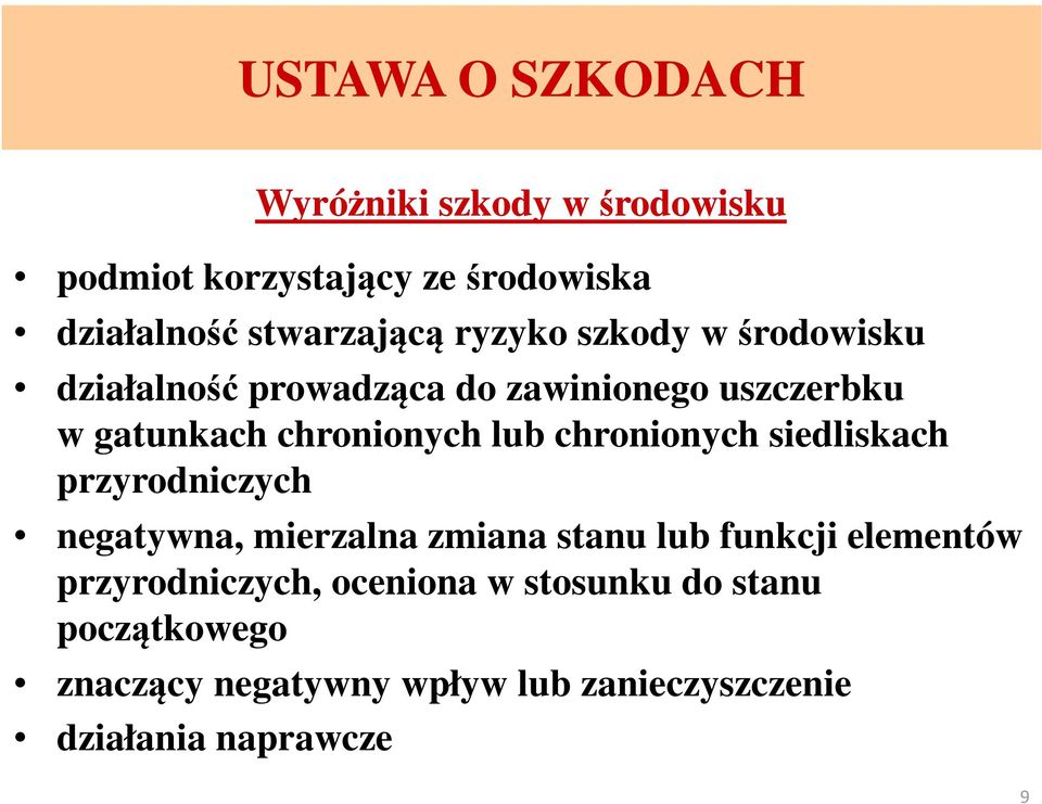 chronionych siedliskach przyrodniczych negatywna, mierzalna zmiana stanu lub funkcji elementów