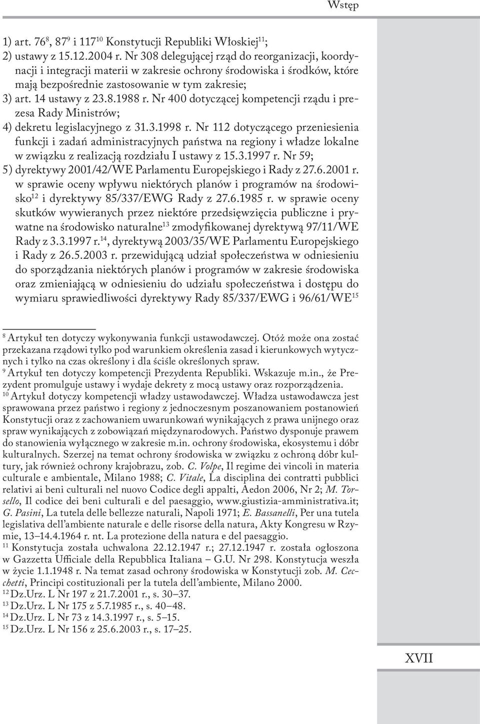 Nr 400 dotyczącej kompetencji rządu i prezesa Rady Ministrów; 4) dekretu legislacyjnego z 31.3.1998 r.