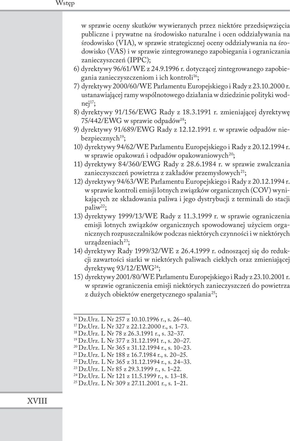 dotyczącej zintegrowanego zapobiegania zanieczyszczeniom i ich kontroli 16 ; 7) dyrektywy 2000/60/WE Parlamentu Europejskiego i Rady z 23.10.2000 r.